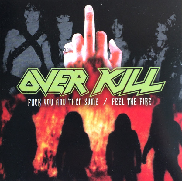 Overkill – Fuck You And Then Some / Feel The Fire (2005, CD 