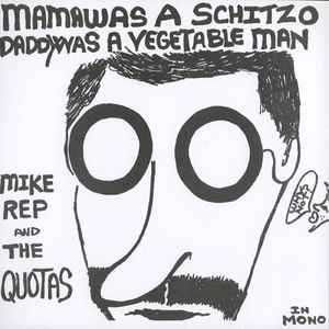 Mike Rep And The Quotas - Mama Was A Schitzo, Daddy Was A Vegetable Man / Rocket Music On