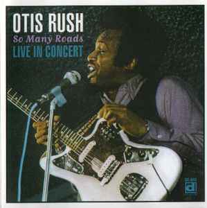 So Many Roads (Live In Concert) - Otis Rush