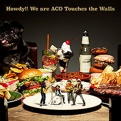 Aco Touches the Walls - Howdy!! We Are Aco Touches the Walls