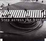 Cover of Step Across The Border, 2002, CD