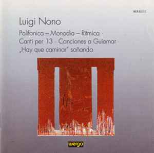 Polifonica-Monodia-Ritmica / Canti Per 13 / Canciones A Guiomar / "Hay Que Caminar" Soñando - Luigi Nono