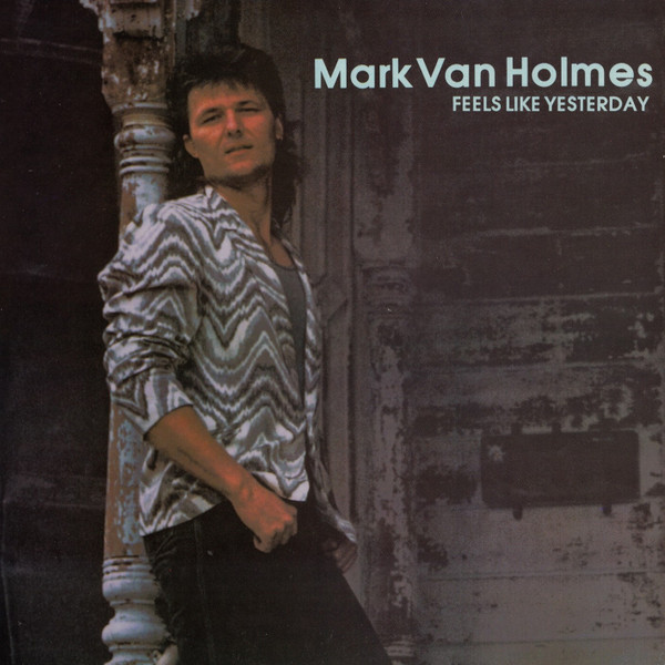 Album herunterladen Mark Van Holmes - Feels Like Yesterday