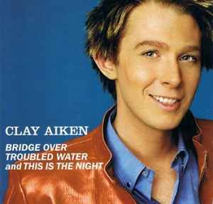 Clay Aiken - Bridge Over Troubled Water And This Is The Night album cover
