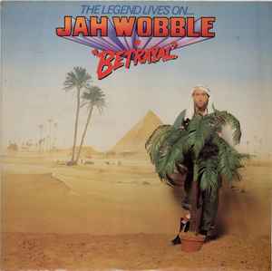 Jah Wobble - The Legend Lives On... Jah Wobble In Betrayal album cover