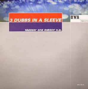 Klubbin' And Dubbin' E.P. - 3 Dubbs In A Sleeve