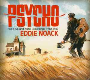 Eddie Noack - Psycho: The K-Ark And Allstar Recordings, 1962-1969 album cover