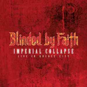 Imperial Collapse: Live In Quebec City - Blinded By Faith
