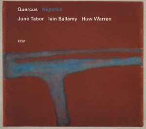 Nightfall - Quercus : June Tabor / Iain Ballamy / Huw Warren