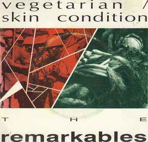 The Remarkables (2) - Vegetarian / Skin Condition album cover