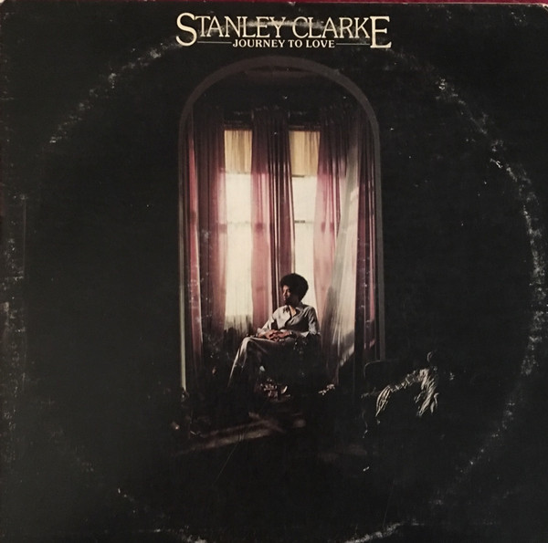 Stanley Clarke - Journey To Love | Releases | Discogs