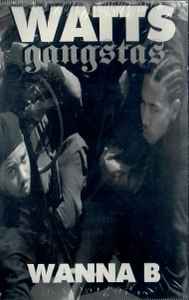 Watts Gangstas – Wanna B (1995, Cassette) - Discogs