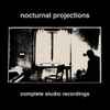Nocturnal Projections - Complete Studio Recordings