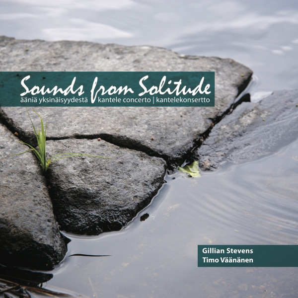 last ned album Gillian Stevens & Timo Väänänen - Sounds From Solitude Kantele Concerto