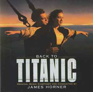 Back To Titanic (Music From The Motion Picture) - James Horner