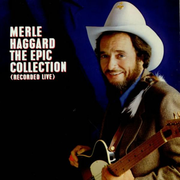 Merle Haggard – The Epic Collection (Recorded Live) (1983, Carrollton ...