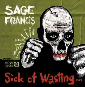 Sage Francis - Sick Of Wasting... album cover