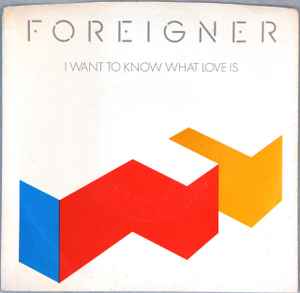 Foreigner - I Want To Know What Love Is album cover