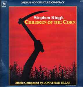 Stephen King's Children Of The Corn (Original Motion Picture Soundtrack) - Jonathan Elias