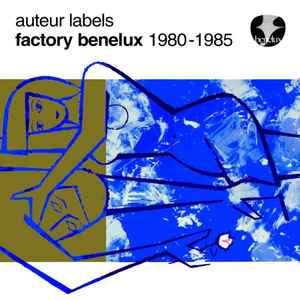 Auteur Labels: Factory Benelux 1980-1985 - Various