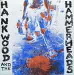 Cover of Hank Wood And The Hammerheads, 2011, Vinyl