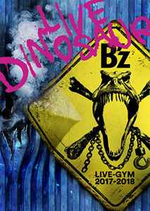 B'z – B'z Live-Gym 2017-2018 Live Dinosaur (2018, Blu-ray) - Discogs