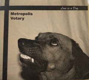 Metropolis Votary - Love Is A Dog album cover