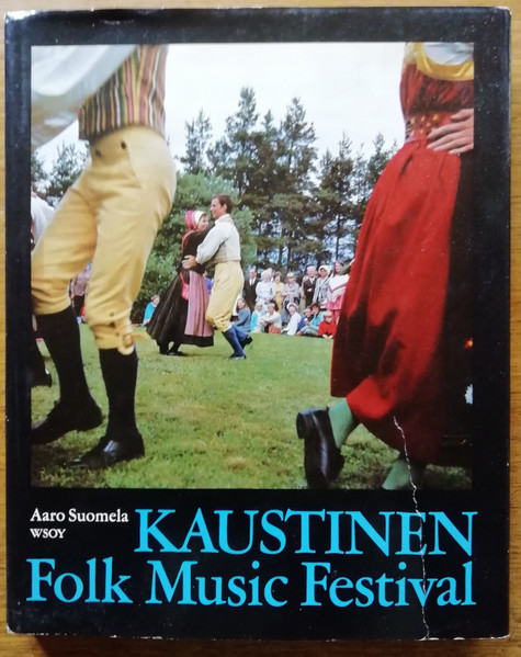 Aaro Suomela, Järvelän Pelimannit, Aila Rauhala – Kaustinen Folk Music  Festival (1971, Vinyl) - Discogs