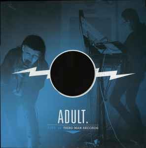 Live At Third Man Records - ADULT.