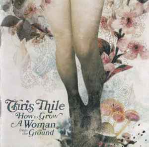 Chris Thile - How To Grow A Woman From The Ground album cover