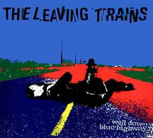 Well Down Blue Highway - The Leaving Trains