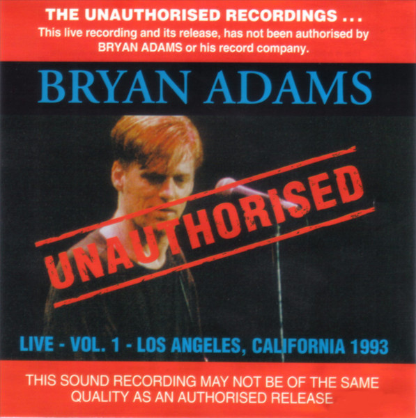 Bryan Adams – Unauthorised - Live Vol. 1 - Los Angeles, California