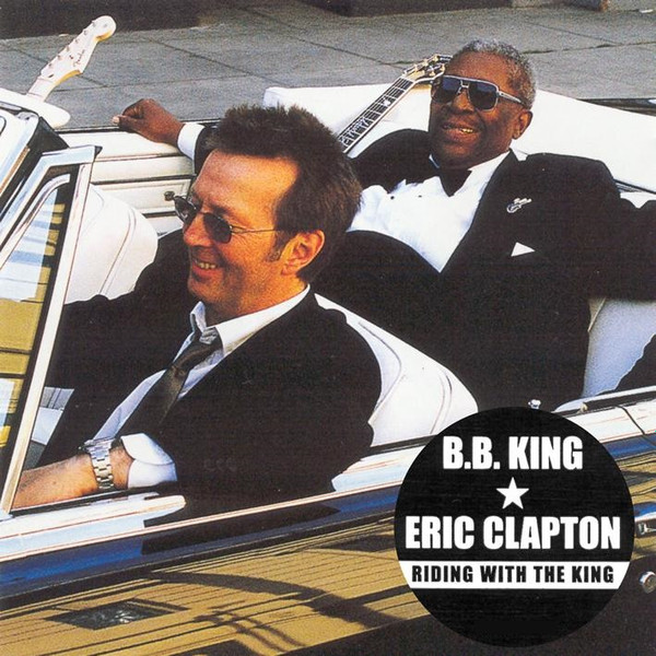 B.B. King & Eric Clapton - Riding With The King | Releases | Discogs