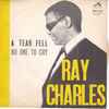 Ray Charles - A Tear Fell / No One To Cry To