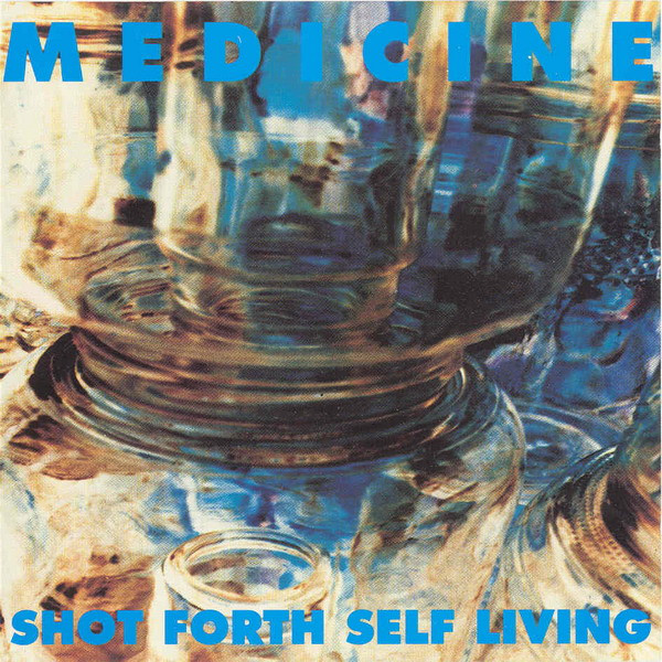 Medicine - Shot Forth Self Living | Releases | Discogs