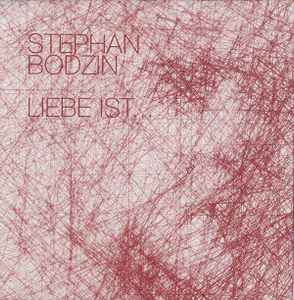 Liebe Ist... - Stephan Bodzin