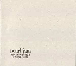 Pearl Jam - East Troy, Wisconsin - October 8 , 2000 | Releases