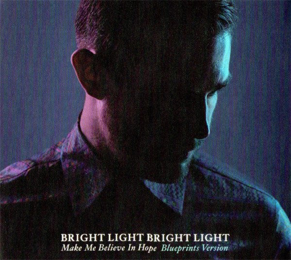 Bright Light Bright Light - Make Me Believe In Hope - Blueprints