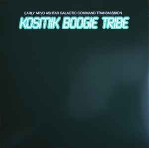 Kosmik Boogie Tribe - Early Arvo Ashtar Galactic Command Transmission album cover