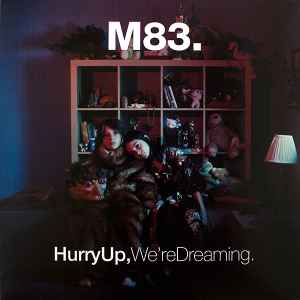 M83 - Hurry Up, We're Dreaming.
