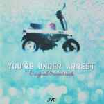 Cover of You're Under Arrest (Original Soundtrack), 1996, CD