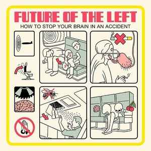 How To Stop Your Brain In An Accident - Future Of The Left