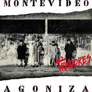 Los Traidores - Montevideo Agoniza