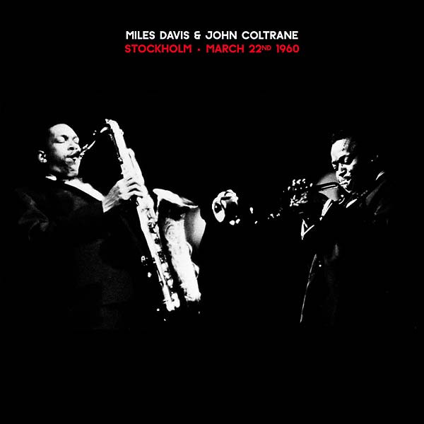Miles Davis & John Coltrane – Stockholm - March 22nd 1960 (2016 