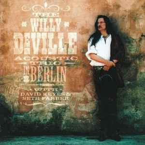 In Berlin - The Willy DeVille Acoustic Trio With David Keyes & Seth Farber