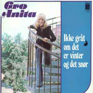 Gro Anita Schønn - Ikke Gråt Om Det Er Vinter Og Det Snør album cover