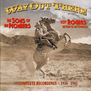 The Sons Of The Pioneers - Way Out There - The Complete Recordings 1934-1943 album cover