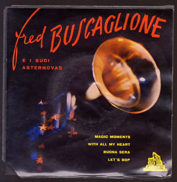 last ned album Fred Buscaglione E I Suoi Asternovas - Magic Moments Con Tutto Il Cuore Buonasera Signorina Lets Bop