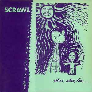Scrawl – Plus, Also, Too (1987, Vinyl) - Discogs