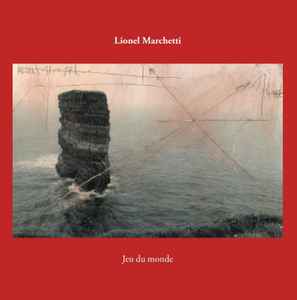 Pochette de l'album Lionel Marchetti - Jeu Du Monde